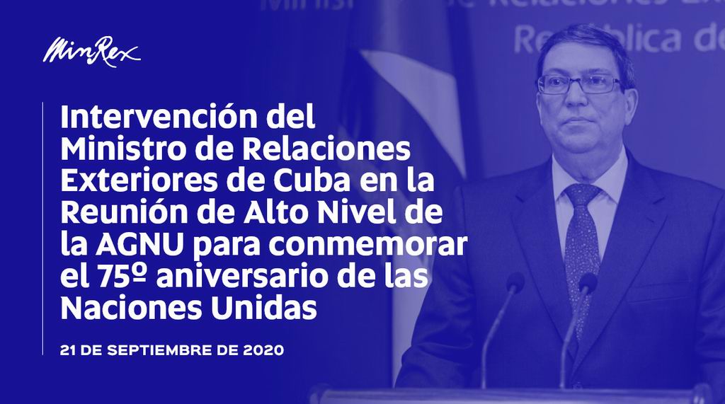 Bruno Rodríguez Parrilla, will speak, next 21 September, at the high-level event, which will be held virtually to mark the 75th anniversary of the United Nations