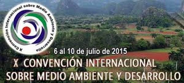 Por un nuevo modelo de desarrollo m�s solidario, justo, equitativo y sostenible se desarrollar� en La Habana la X Convenci�n Internacional sobre Medio Ambiente y Desarrollo