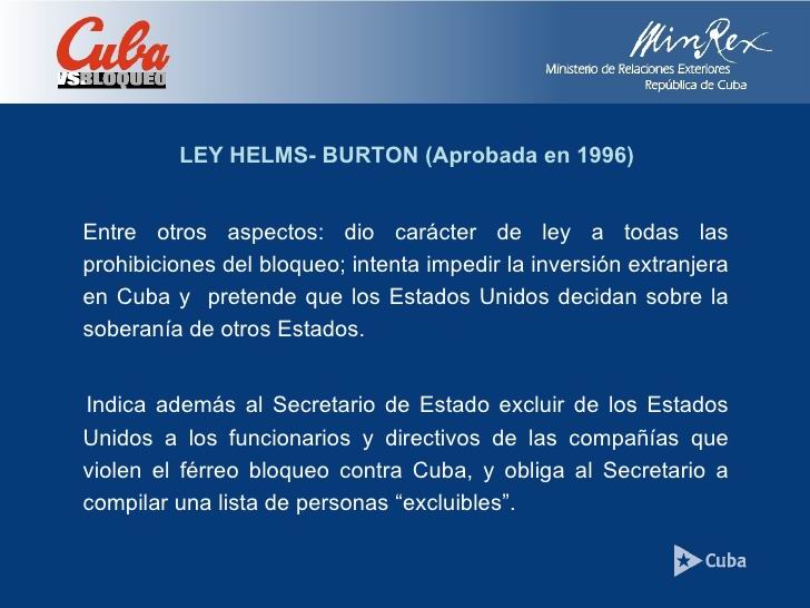 helms burton Helms-burton law: congress passed the helms-burton law, which threatened sanctions against foreign-owned companies investing in cuba in 1999 prominent dissidents in. helms burton Helms-burton law: congress passed the helms-burton law, which threatened sanctions against foreign-owned companies investing in cuba in 1999 prominent dissidents in.