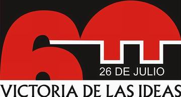 26 de Julio: Victoria de las ideas en el aniversario 60