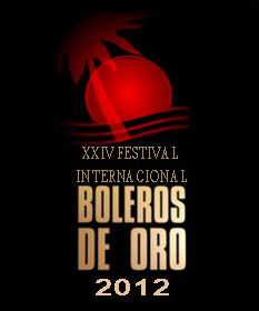 XXIV Boleros de Oro International Festival to be Celebrated XXIV Boleros de Oro International Festival to be Celebrated