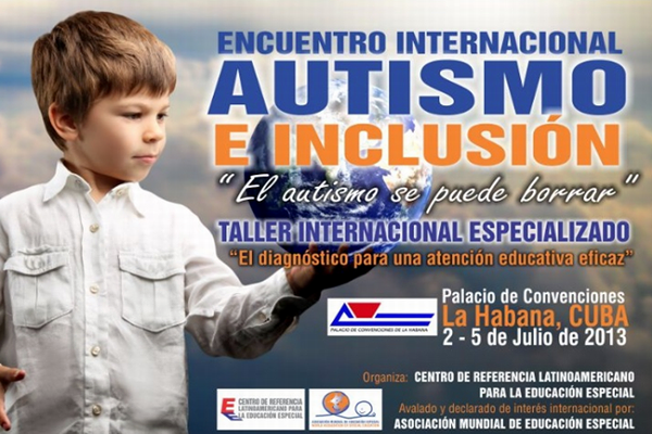 Encuentro Internacional sobre Autismo e Inclusi�n, y el Taller Internacional Especializado sobre Diagnostico y Atenci�n Eficaz.