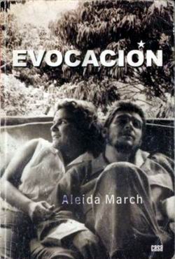 Text Evocacion, written by Aleida March, which captures moments of her personal relations with Ernesto (Che) Guevara and their family life Text Evocacion, written by Aleida March, which captures moments of her personal relations with Ernesto (Che) Guevara and their family life