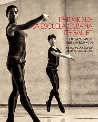 Exposición Retrato de la Escuela Cubana de Ballet por Rebekah Bowman, con curaduría de Roberto Chile