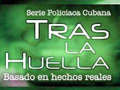 Nueva temporada de la serie cubana Tras la Huella