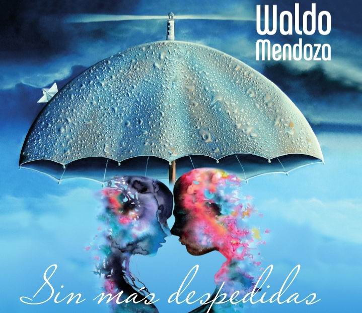 Sin más despedidas: nuevo fonograma de Waldo Mendoza