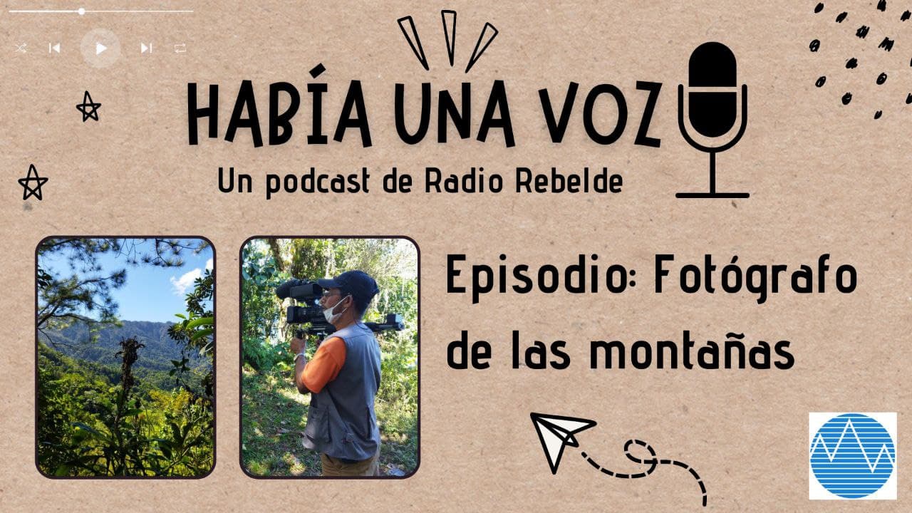 Había una voz: Fotógrafo de las montañas (+ Podcast)