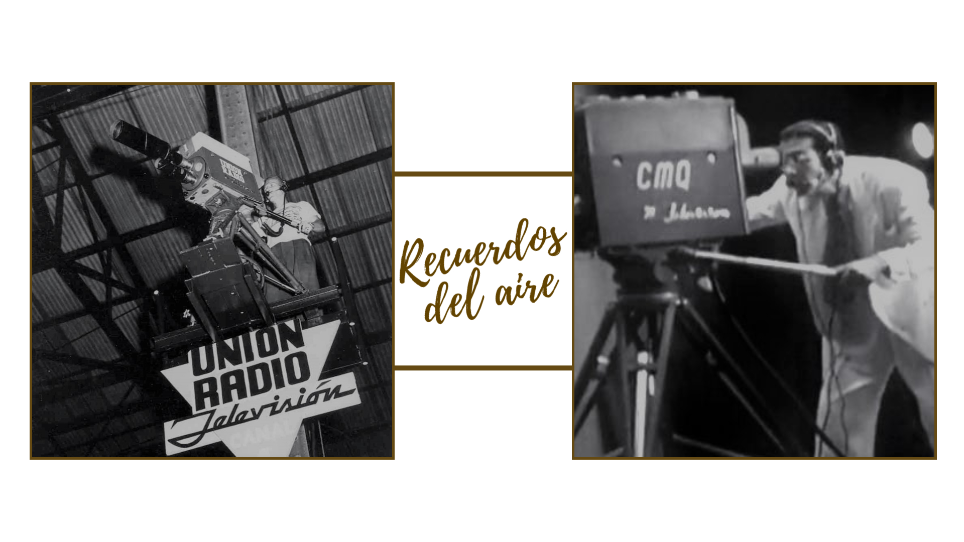 Recuerdos del aire: CMQ y Unión Radio Televisión (capítulo 5)