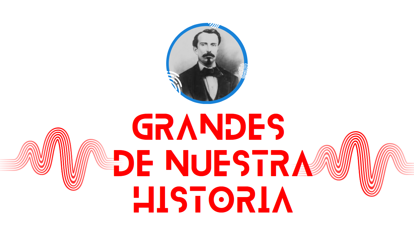 Grandes de nuestra historia: Carlos Manuel de Céspedes (22)