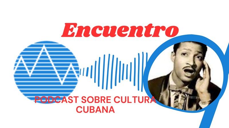 Podcast Encuentro: con Benny Moré