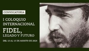 I Coloquio Internacional Fidel, legado y futuro